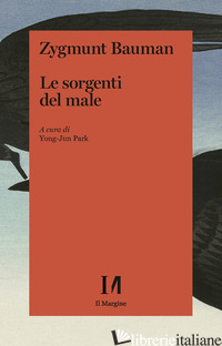 SORGENTI DEL MALE (LE) - BAUMAN ZYGMUNT; PARK Y. (CUR.); MAZZEO R. (CUR.)