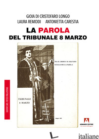 PAROLA DEL TRIBUNALE 8 MARZO (LA) - DI CRISTOFARO LONGO GIOIA; REMIDDI LAURA; CARESTIA ANTONIETTA
