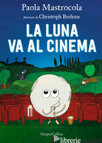 LUNA VA AL CINEMA (LA) - MASTROCOLA PAOLA
