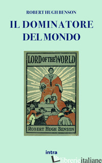 DOMINATORE DEL MONDO (IL) - BENSON ROBERT HUGH