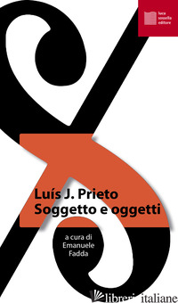 SOGGETTO E OGGETTI - PRIETO LUIS J.; FADDA E. (CUR.)