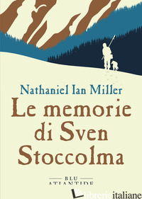 MEMORIE DI SVEN STOCCOLMA (LE) - MILLER NATHANIEL IAN