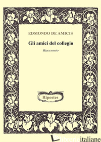 AMICI DEL COLLEGIO (GLI) - DE AMICIS EDMONDO