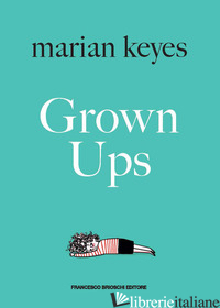 GROWN UPS. EDIZ. ITALIANA - KEYES MARIAN
