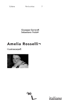 LUSTRASCARPE. AMELIA ROSSELLI (I) - TRIULZI SEBASTIANO; GARRERA GIUSEPPE