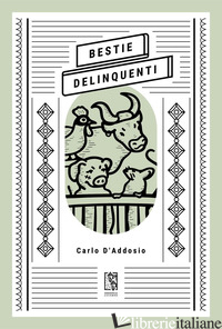 BESTIE DELINQUENTI - D'ADDOSIO CARLO
