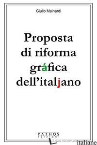 PROPOSTA DI RIFORMA GRAFICA DELL'ITALJANO - MAINARDI GIULIO