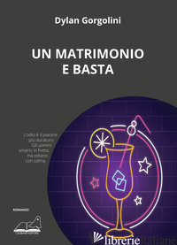 MATRIMONIO E BASTA (UN) - GORGOLINI DYLAN