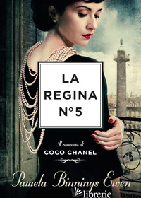 REGINA N°5. IL ROMANZO DI COCO CHANEL (LA) - EWEN PAMELA BINNINGS
