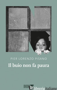 BUIO NON FA PAURA (IL) - PISANO PIER LORENZO