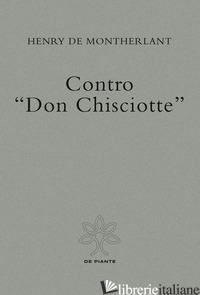 CONTRO «DON CHISCIOTTE» - MONTHERLANT HENRY DE