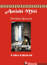 ANTICHI MITI - BONORA CHRISTIAN