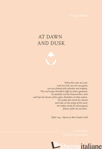 AT DAWN AND DUSK - ROSSI FILIPPO; BERNABEI A. M. (CUR.)