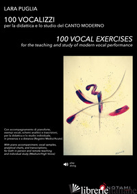 100 VOCALIZZI. PER LA DIDATTICA E LO STUDIO DEL CANTO MODERNO-100 VOCAL EXERCISE - PUGLIA LARA