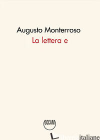 LETTERA E (LA) - MONTERROSO AUGUSTO