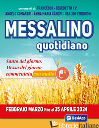 MESSALINO QUOTIDIANO (FEBBRAIO-MARZO FINO AL 25 APRILE 2024) - FRANCESCO (JORGE MARIO BERGOGLIO); BENEDETTO XVI (JOSEPH RATZINGER); COMASTRI AN
