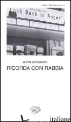 RICORDA CON RABBIA - OSBORNE JOHN