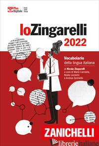 ZINGARELLI 2022. VOCABOLARIO DELLA LINGUA ITALIANA. VERSIONE BASE. CON CONTENUTO - ZINGARELLI NICOLA; CANNELLA M. (CUR.); LAZZARINI B. (CUR.); ZANINELLO A. (CUR.)