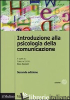 INTRODUZIONE ALLA PSICOLOGIA DELLA COMUNICAZIONE - LOTTO L. (CUR.); RUMIATI R. (CUR.)