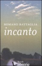 INCANTO - BATTAGLIA ROMANO