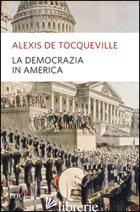 DEMOCRAZIA IN AMERICA (LA) - TOCQUEVILLE ALEXIS DE; CANDELORO G. (CUR.)