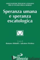 SPERANZA UMANA E SPERANZA ESCATOLOGICA - ALTOBELLI R. (CUR.); PRIVITERA S. (CUR.)