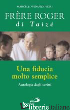 FIDUCIA MOLTO SEMPLICE (UNA) - SCHUTZ ROGER; FIDANZIO M. (CUR.)