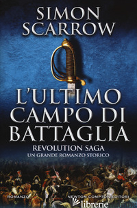ULTIMO CAMPO DI BATTAGLIA. REVOLUTION SAGA (L'). VOL. 4 - SCARROW SIMON