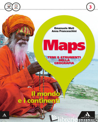 MAPS. PER LA SCUOLA MEDIA. CON E-BOOK. CON ESPANSIONE ONLINE. VOL. 3: IL MONDO E - MELI EMANUELE; FRANCESCHINI ANNA