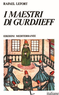 MAESTRI DI GURDJIEFF (I) - LEFORT RAFAEL