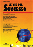 VIE DEL SUCCESSO. L'AIUTO DALL'INCONSCIO (LE) - FREITAG ERHARD F.