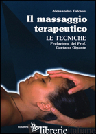 MASSAGGIO TERAPEUTICO. LE TECNICHE (IL) - FALCIONI ALESSANDRO