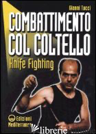 COMBATTIMENTO COL COLTELLO. KNIFE FIGHTING - TUCCI GIANNI