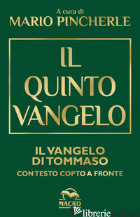 QUINTO VANGELO. IL VANGELO DI TOMMASO. TESTO COPTO A FRONTE (IL) - PINCHERLE M. (CUR.)