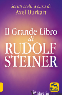 GRANDE LIBRO DI RUDOLF STEINER. SCRITTI SCELTI (IL) - BURKART A. (CUR.)