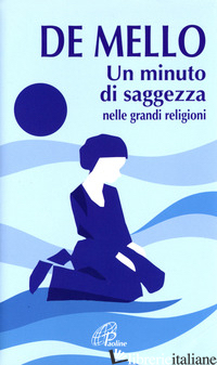 MINUTO DI SAGGEZZA. NELLE GRANDI RELIGIONI (UN) - DE MELLO ANTHONY; SCHREIL E. (CUR.)