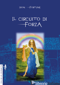 CIRCUITO DI FORZA (IL) - DION FORTUNE