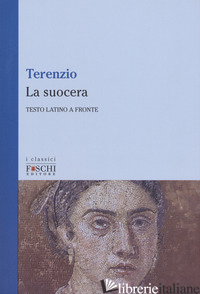 SUOCERA. TESTO LATINO A FRONTE (LA) - TERENZIO P. AFRO; TEDESCHI A. (CUR.)