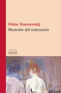 MEMORIE DEL SOTTOSUOLO - DOSTOEVSKIJ FEDOR