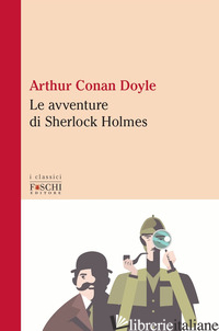 AVVENTURE DI SHERLOCK HOLMES (LE) - DOYLE ARTHUR CONAN