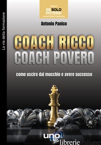 COACH RICCO COACH POVERO. COME USCIRE DAL MUCCHIO E AVERE SUCCESSO - PANICO ANTONIO