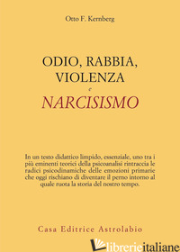 ODIO, RABBIA, VIOLENZA E NARCISISMO - KERNBERG OTTO F.; ERMANN M. (CUR.)