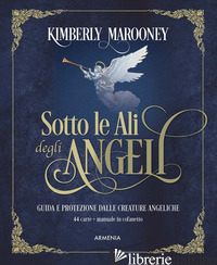 SOTTO LE ALI DEGLI ANGELI. NUOVA EDIZ. CON 44 CARTE - MAROONEY KIMBERLY