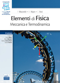 ELEMENTI DI FISICA. MECCANICA E TERMODINAMICA - MAZZOLDI PAOLO; NIGRO MASSIMO; VOCI CESARE; MILANI E. (CUR.); MARINELLI M. (CUR.