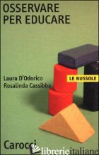OSSERVARE PER EDUCARE - D'ODORICO LAURA; CASSIBBA ROSALINDA