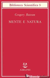 MENTE E NATURA. UN'UNITA' NECESSARIA - BATESON GREGORY