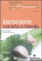 IPERTENSIONE. CURARLA A TAVOLA - BRIGO BRUNO; CAPANO GIUSEPPE