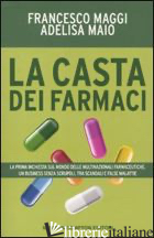 CASTA DEI FARMACI (LA) - MAGGI FRANCESCO; MAIO ADELISA