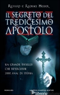 SEGRETO DEL TREDICESIMO APOSTOLO (IL) - HELLER RICHARD; HELLER RACHAEL