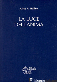 LUCE DELL'ANIMA (LA) - BAILEY ALICE A.
